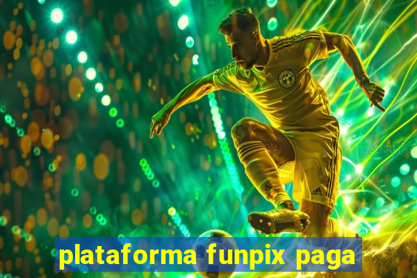 plataforma funpix paga